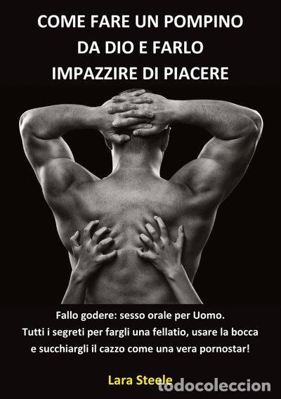 Libros: Come fare un pompino da dio e farlo impazzire di piacere- 9783384138651