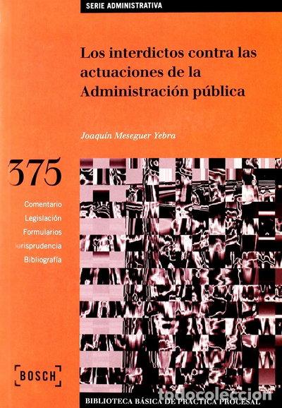 Libros: Los interdictos contra las actuaciones de la Administraci&oacute;n p&uacute;blica- 9788476769362