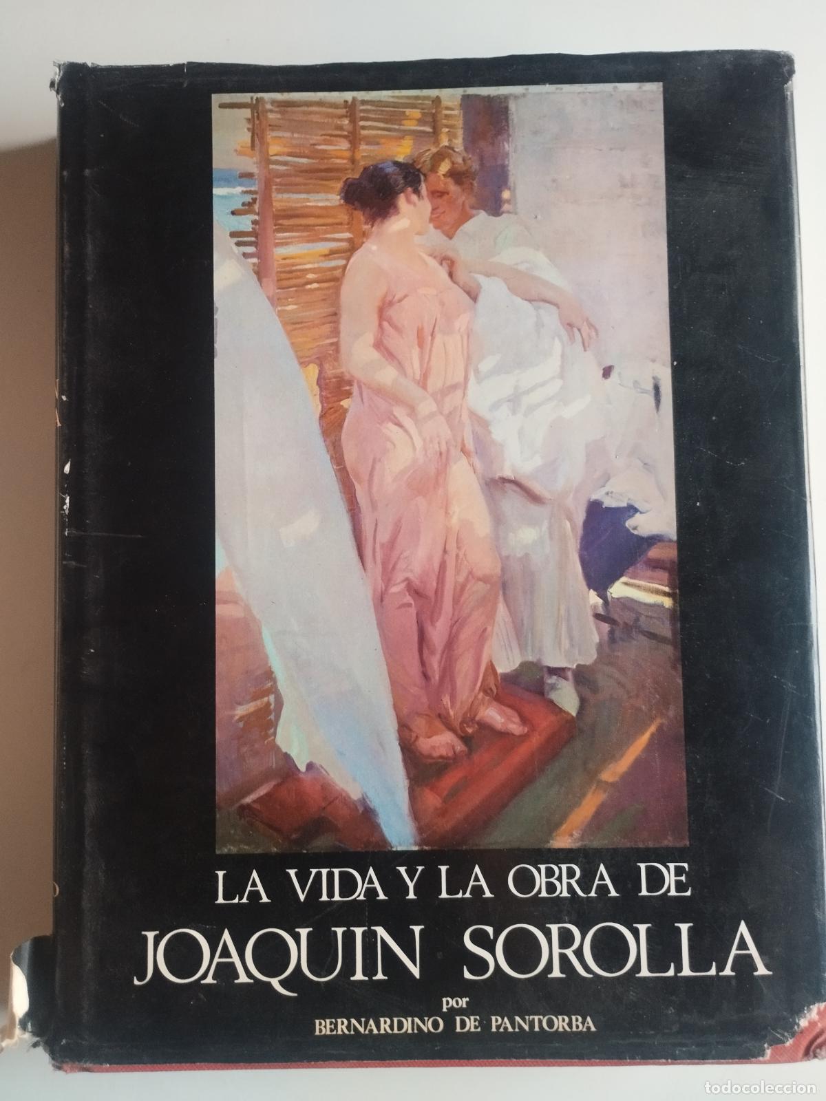 Libri di seconda mano: LA VIDA Y LA OBRA DE JOAQU&Iacute;N SOROLLA - BERNARDINO DE PANTORBA (EDICI&Oacute;N NUMERADA - EJEMPLAR N&ordm; 303) -