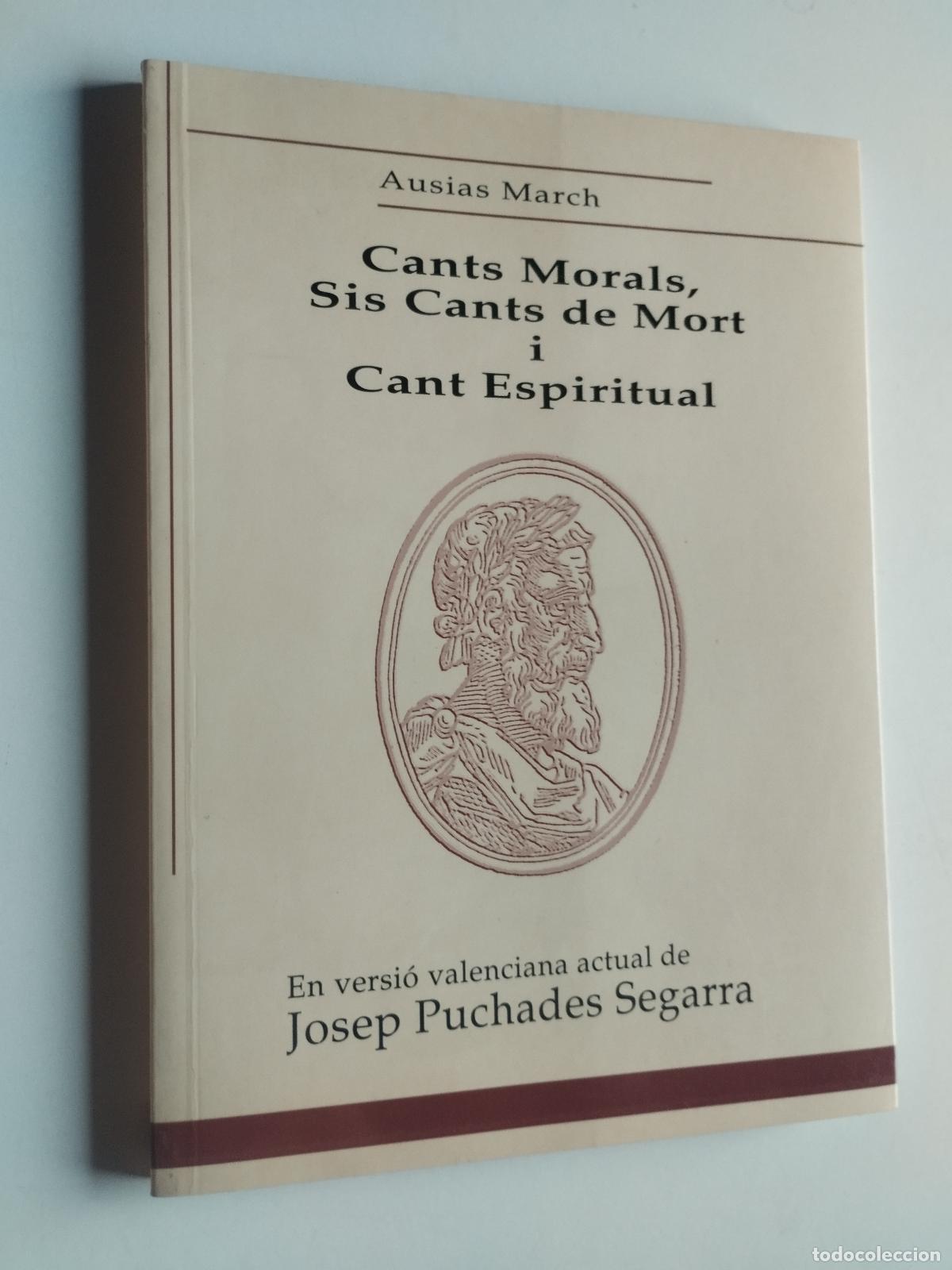 Libros: CANTS MORALS, SIS CANTS DE MORT I CANT ESPIRITUAL - AUSIAS MARCH / JOSEP PUCHADES SEGARRA