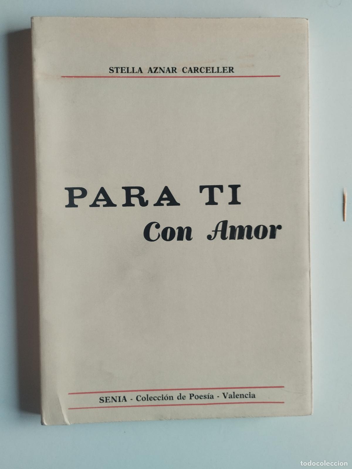 Libros: PARA TI CON AMOR - STELLA AZNAR CARCELLER - SENIA COLECCI&Oacute;N DE POES&Iacute;A (VALENCIA) - Sin autor