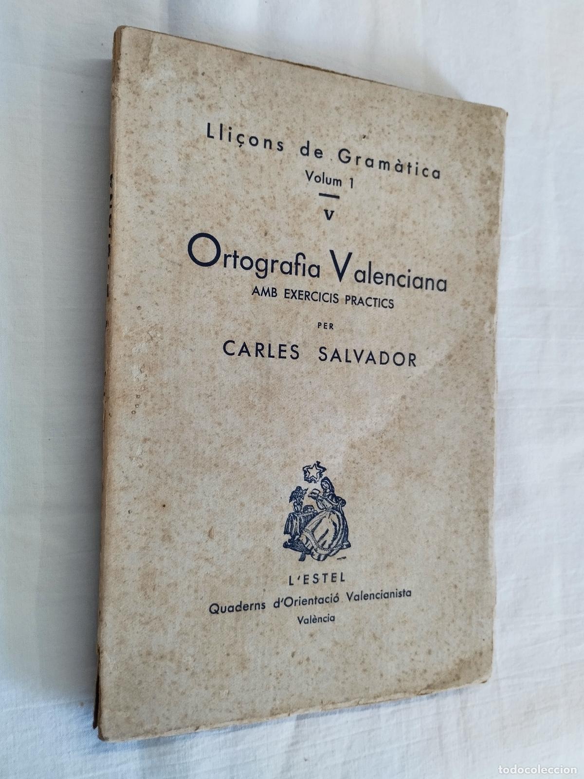 Libros: Lli&ccedil;ons de Gram&agrave;tica. Volum 1: Ortografia Valenciana (Amb exercicis pr&agrave;ctics). - CARLES SALVADOR