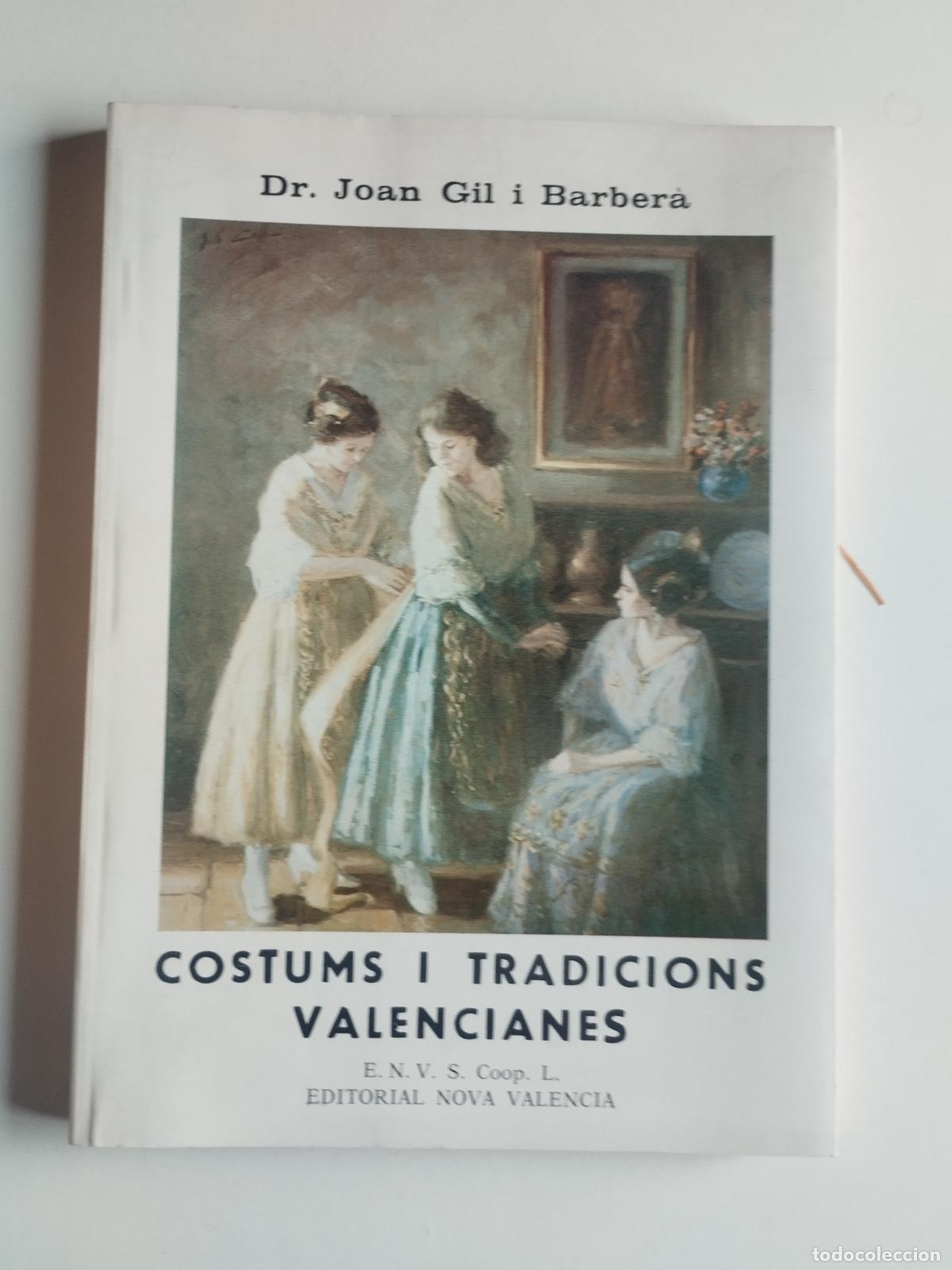 Libros: COSTUMS I TRADICIONS VALENCIANES - DR. JOAN GIL I BARBER&Agrave; - EDITORIAL NOVA VALENCIA - Dr. Joan Gil i
