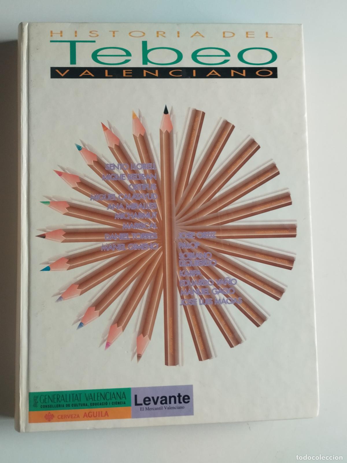 Libros: LIBRO EN TAPA DURA: HISTORIA DEL TEBEO VALENCIANO - EDITORIAL LEVANTE / GENERALITAT VALENCIANA - Lev