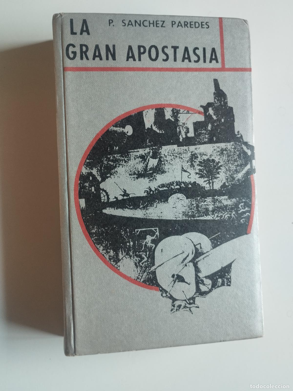 Libros: LA GRAN APOSTAS&Iacute;A - P. S&Aacute;NCHEZ PAREDES (EDITORIAL TELESTIO, 1976) - Pedro S&aacute;nchez Paredes.