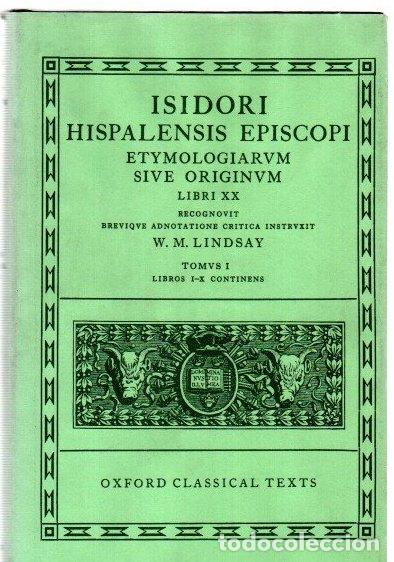 Libros: Hispalensis episcopi. Etymologiarum sive originum. Libri XX. Tomus I. Libros I-X continens. - Isidor