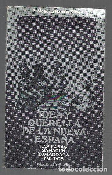 B&uuml;cher: IDEA Y QUERELLA DE LA NUEVA ESPA&Ntilde;A - LAS CASAS, SAHAGUN, ZUMARRAGA Y OTROS