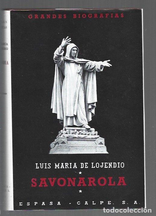 Libri di seconda mano: SAVONAROLA. ESTUDIO BIOGRAFICO - LOJENDIO, LUIS MARIA DE