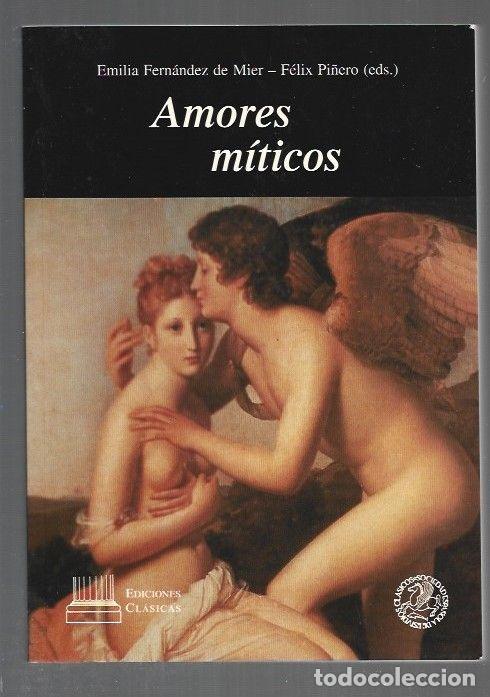Livros em segunda m&atilde;o: AMORES MITICOS - FERNANDEZ DE MIER, EMILIA Y FELIX PI&Ntilde;ERO (EDITORES)