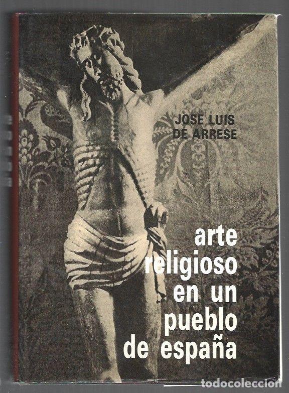 Livres: ARTE RELIGIOSO EN UN PUEBLO DE ESPA&Ntilde;A - ARRESE, JOSE LUIS DE
