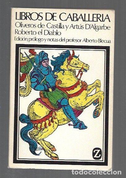 Livres: LIBROS DE CABALLERIA: HISTORIA DE LOS NOBLES CABALLEROS OLIVEROS DE CASTILLA Y ARTUS D'ALGARBE Y LA