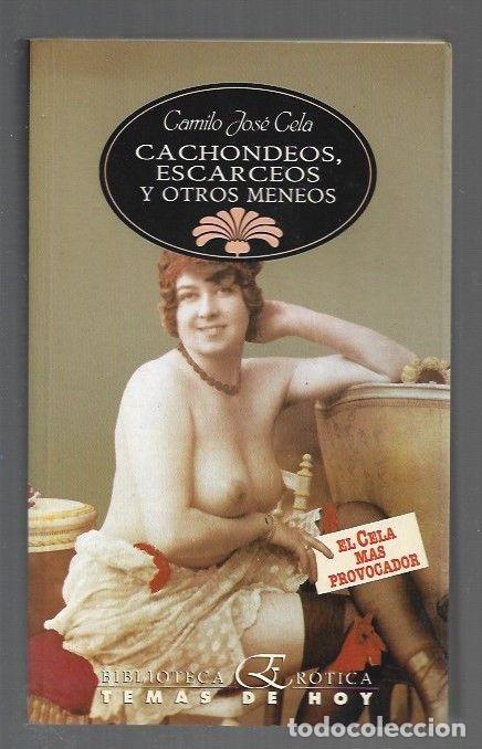 Livres: CACHONDEOS, ESCARCEOS Y OTROS MENEOS - CELA, CAMILO JOSE