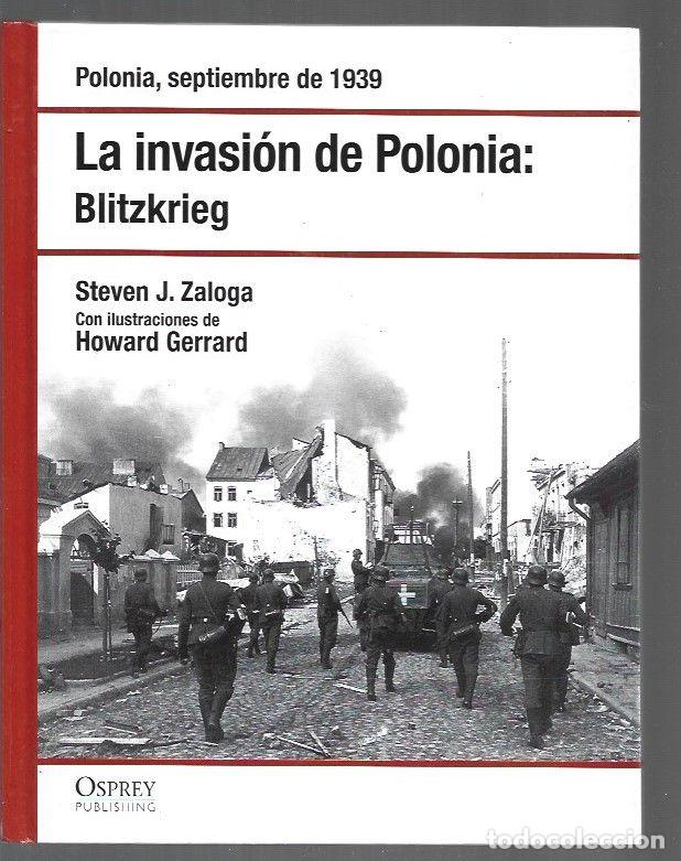 Livres: INVASION DE POLONIA - LA: BLITZKRIEG. POLONIA, SEPTIEMBRE DE 1939 - ZALOGA, STEVEN J. (ILUSTRACIONES