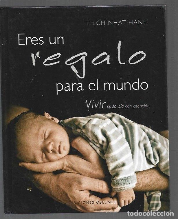 B&uuml;cher: ERES UN REGALO PARA EL MUNDO. VIVIR CADA DIA CON ATENCION - HANH, THICH NHAT