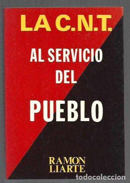 Libros: C.N.T. AL SERVICIO DEL PUEBLO - LA - LIARTE, RAMON