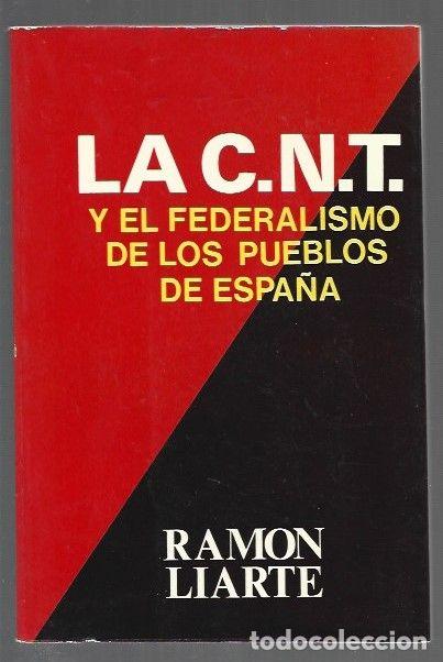 Libri di seconda mano: C.N.T. Y EL FEDERALISMO DE LOS PUEBLOS DE ESPA&Ntilde;A - LA - LIARTE, RAMON