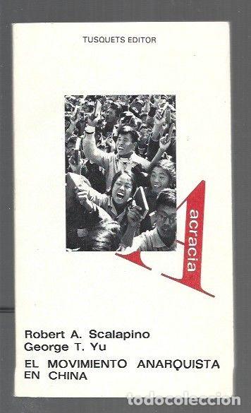 Libros: MOVIMIENTO ANARQUISTA EN CHINA - EL - SCALAPINO, ROBERT A. Y GEORGE T. YU