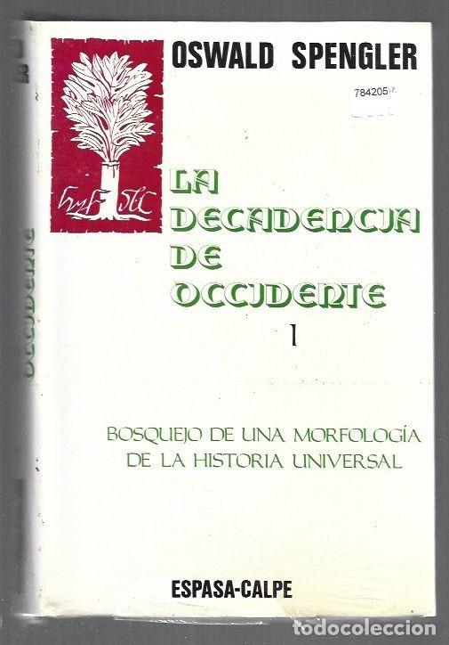 B&uuml;cher: DECADENCIA DE OCCIDENTE - LA. BOSQUEJO DE UNA MORFOLOGIA DE LA HISTORIA UNIVERSAL. TOMO I - SPENGLER