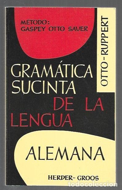 books: GRAMATICA SUCINTA DE LA LENGUA ALEMANA. METODO GASPEY-OTTO-SAUER - E. OTTO Y E. RUPPERT