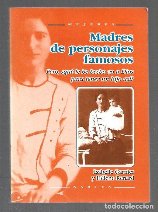 Libri di seconda mano: MADRES DE PERSONAJES FAMOSOS. PERO, &iquest;QUE LE HE HECHO YO A DIOS PARA TENER UN HIJO ASI? - GARNIER, IS