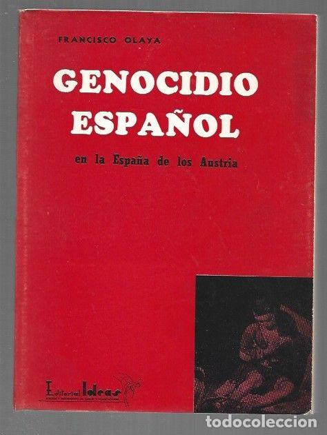 Libri di seconda mano: GENOCIDIO ESPA&Ntilde;OL EN LA ESPA&Ntilde;A DE LOS AUSTRIA - OLAYA, FRANCISCO