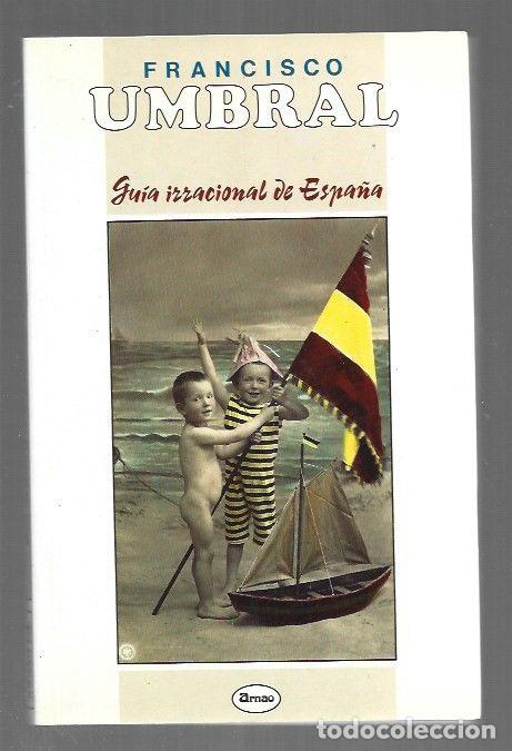 B&uuml;cher: GUIA IRRACIONAL DE ESPA&Ntilde;A - UMBRAL, FRANCISCO