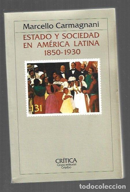 Libri di seconda mano: ESTADO Y SOCIEDAD EN AMERICA LATINA 1850-1930 - CARMAGNANI, MARCELLO