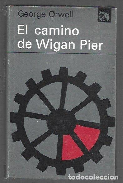 Libros: CAMINO DE WIGAN PIER - EL - ORWELL, GEORGE