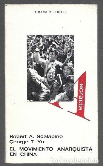 Libros: MOVIMIENTO ANARQUISTA EN CHINA - EL - SCALAPINO, ROBERT A. Y GEORGE T. YU