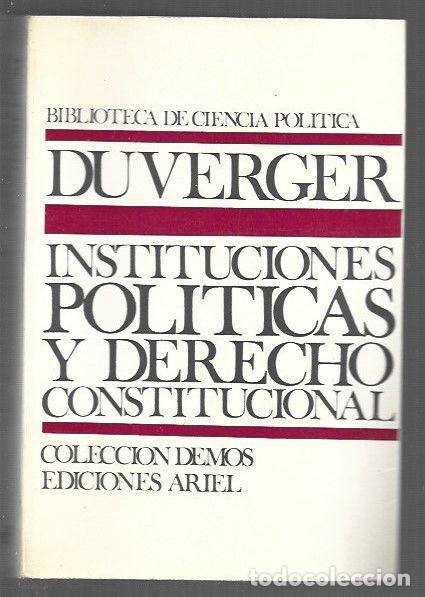 Libros: INSTITUCIONES POLITICAS Y DERECHO CONSTITUCIONAL - DUVERGER, MAURICE