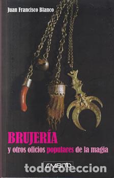Libros: Brujer&iacute;a y otros oficios populares de la magia - Juan Francisco Blanco