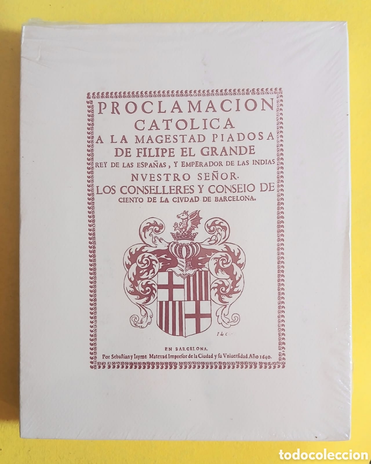 Libros: Libro Facs&iacute;mil y Estudio -Proclamaci&oacute;n Cat&oacute;lica a la Magestad de Filipe el Grande... -Ed Base,