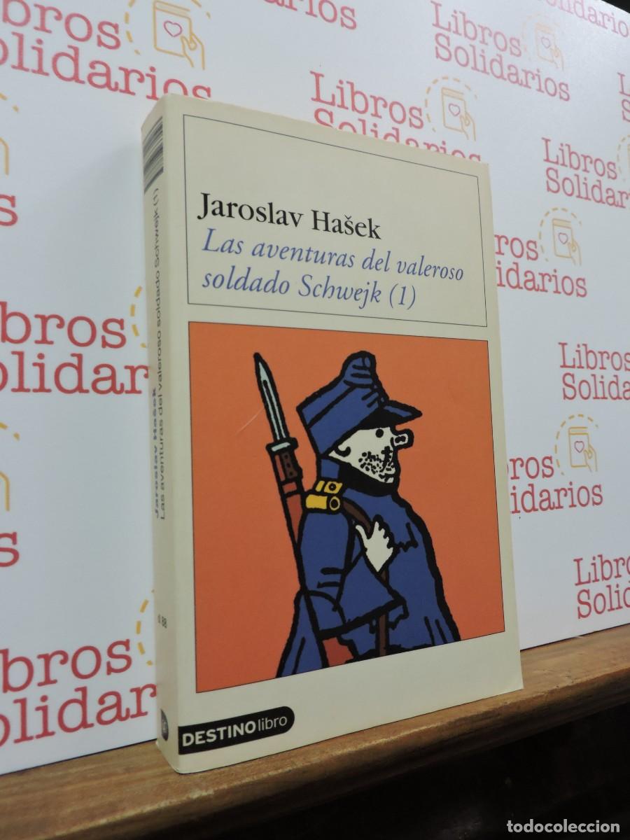 Libros: Las aventuras del valeroso soldado Schwejck (1) HASEK, Jaroslav. Ed. Destino. Barcelona, 2003