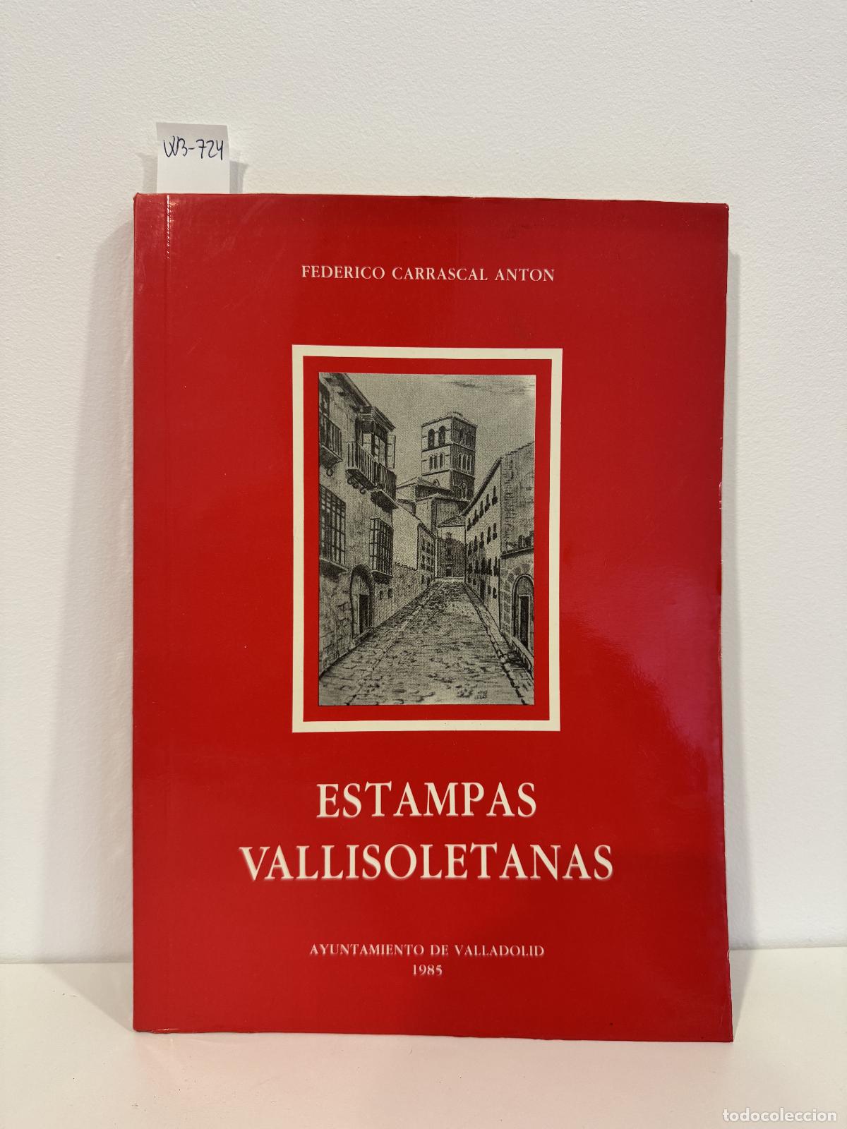 Libros: CARRASCAL ANT&Oacute;N, Federico. - Estampas Vallisoletanas.