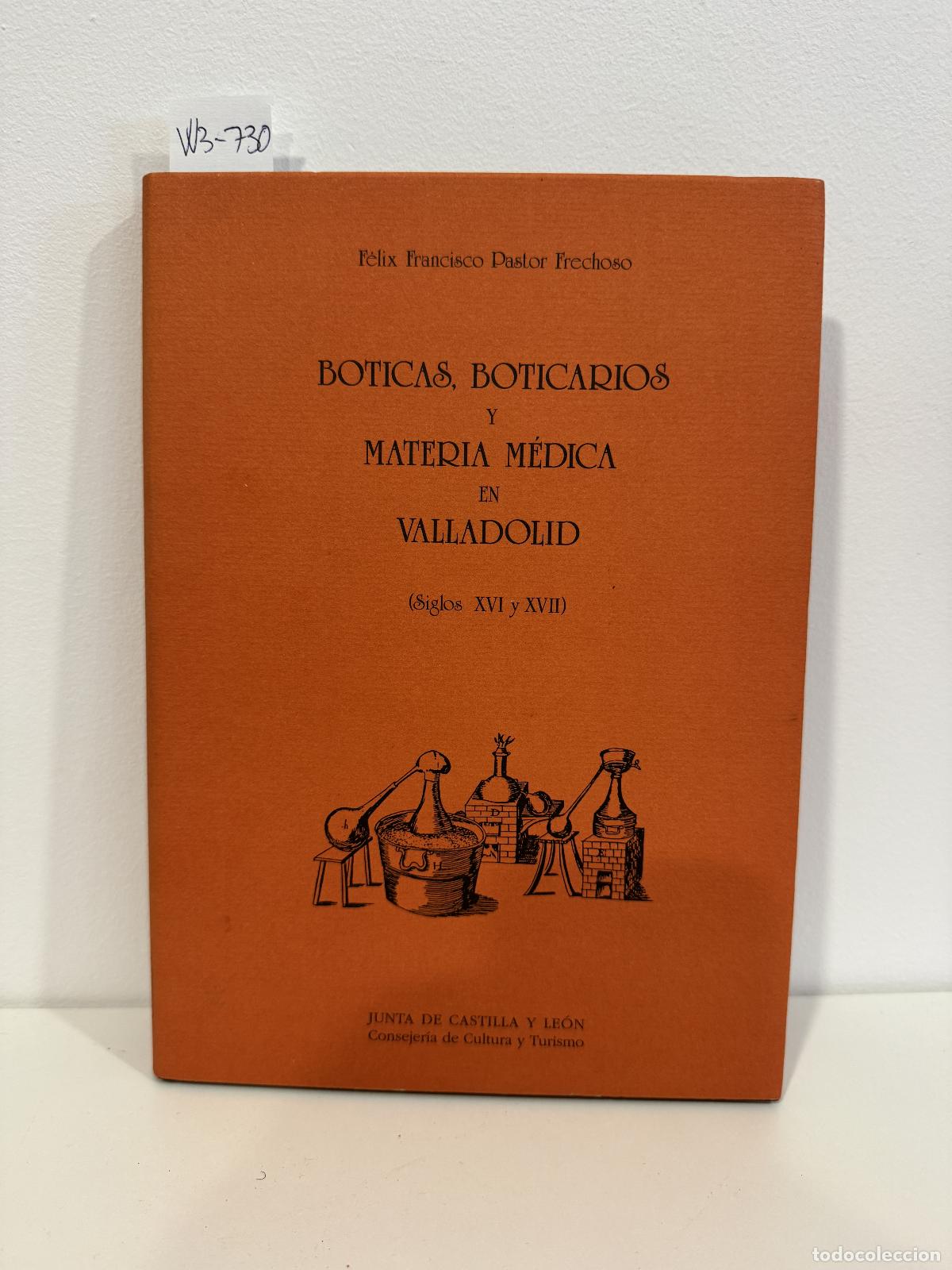 Libros: PASTOR FRECHOSO, F&eacute;lix Francisco. - Boticas, boticarios y materia m&eacute;dica en Valladolid (Siglos XVI y