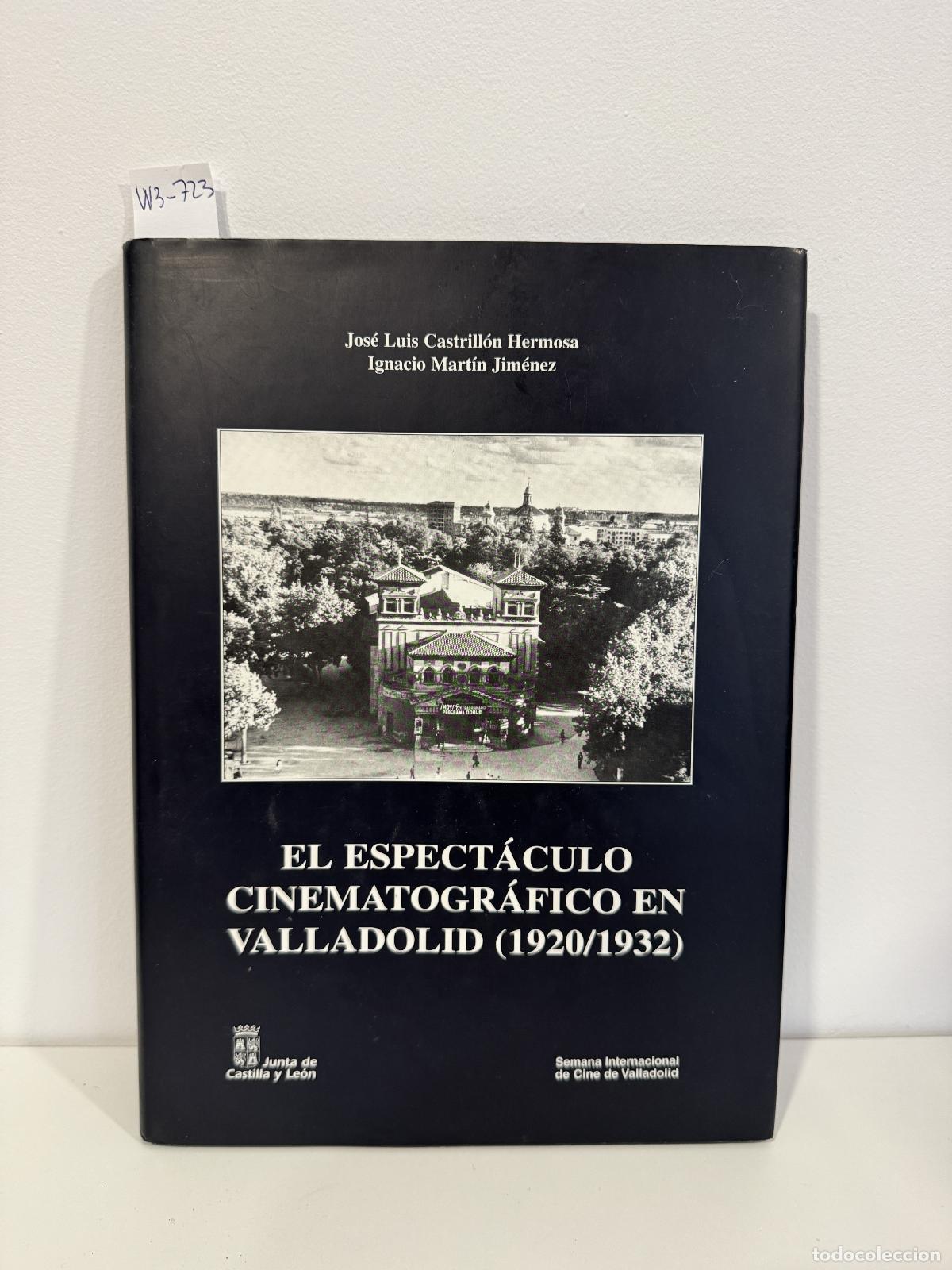 Libros: CASTRILL&Oacute;N HERMOSA, Jos&eacute; Luis; MART&Iacute;N JIM&Eacute;NEZ, Ignacio. - El espect&aacute;culo cinematogr&aacute;fico en Valladol