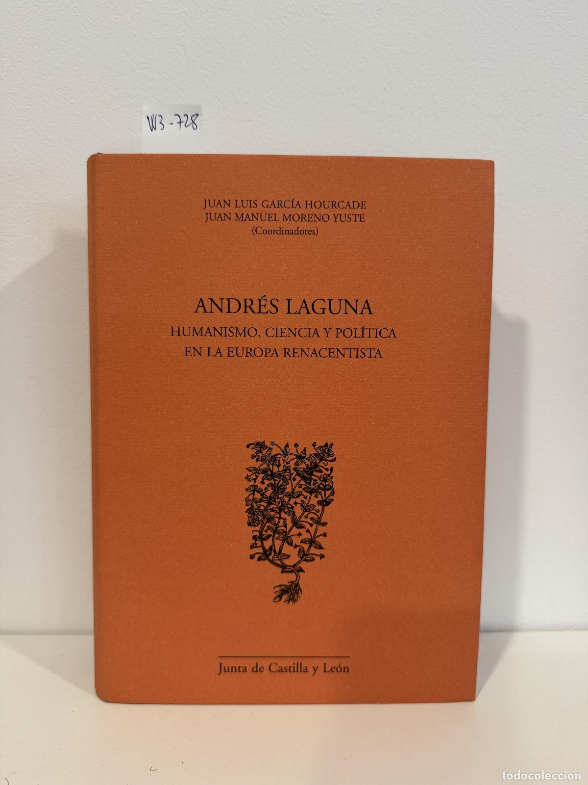Libros: GARC&Iacute;A HOURCADE, Juan Luis; MORENO YUSTE, Juan Manuel. - Andr&eacute;s Laguna. Humanismo, ciencia y pol&iacute;tic