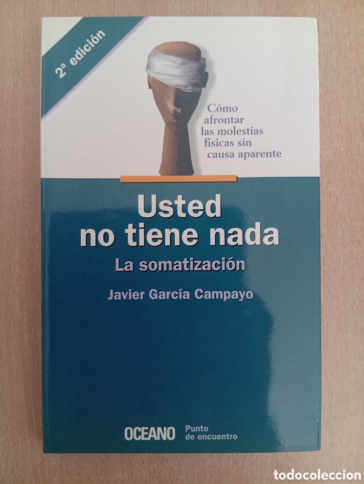 Libros: USTED NO TIENE NADA. LA SOMATIZACI&Oacute;N. Javier Garc&iacute;a Campayo