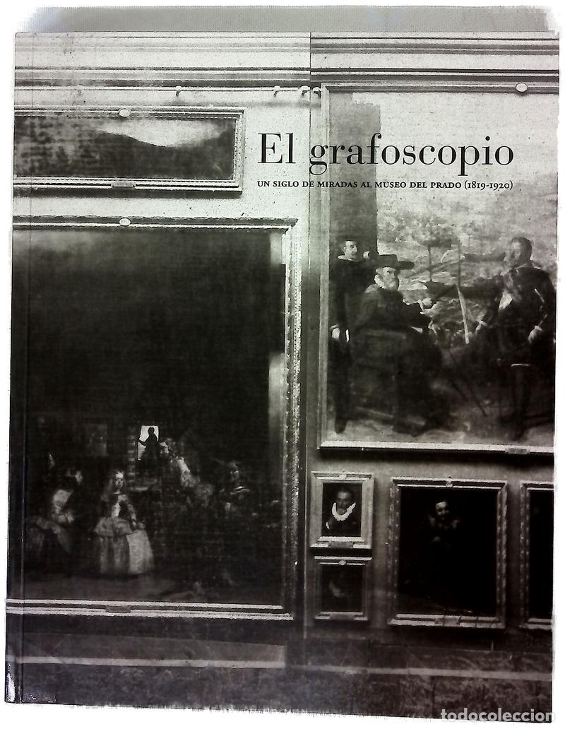 books: El grafoscopio un siglo de miradas al Museo del Prado (1819-1920) : [exposici&oacute;n]