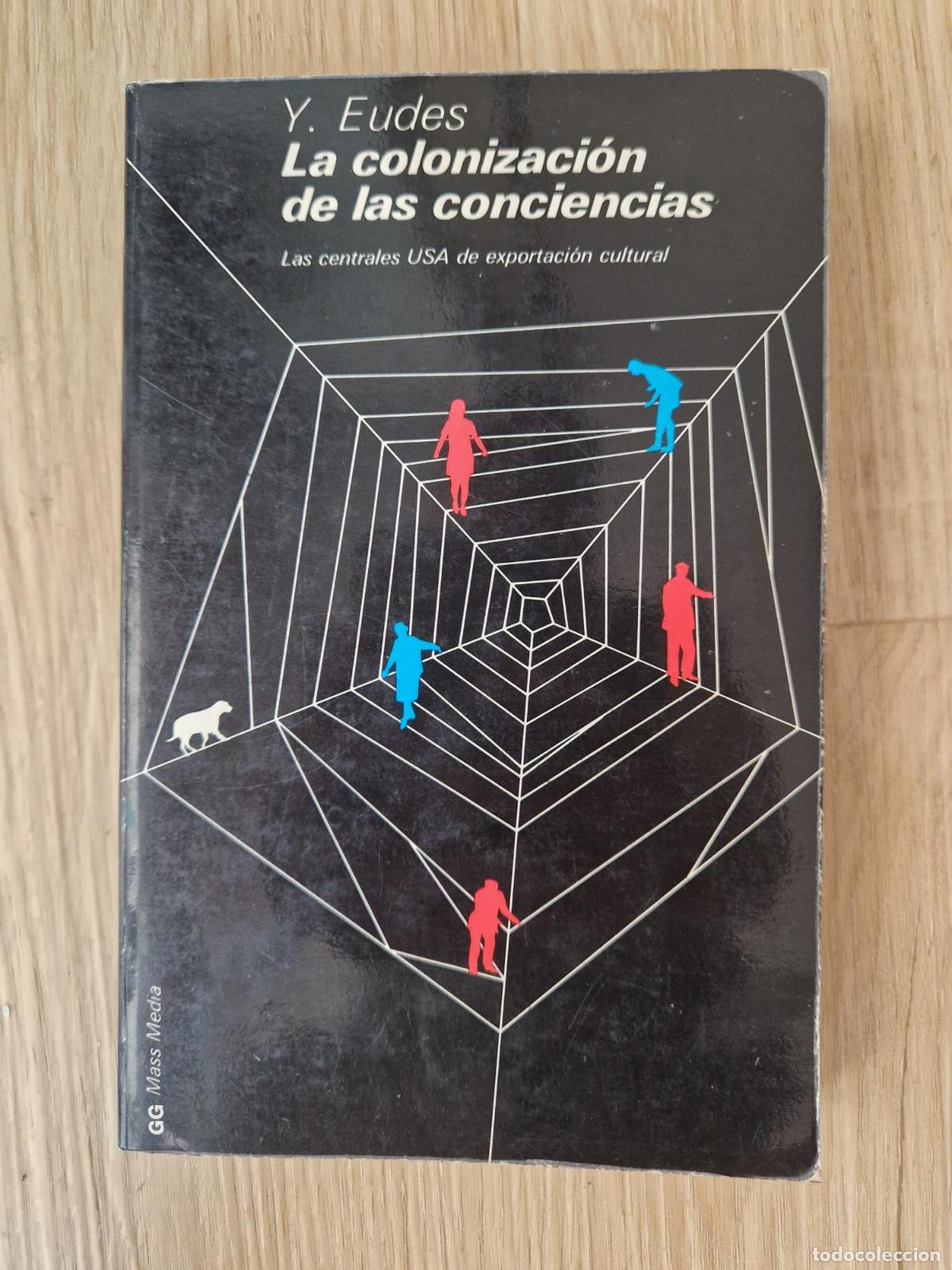 books: La colonizaci&oacute;n de las coincidencias. Las centrales USA de exportaci&oacute;n cultural - Y. Eudes