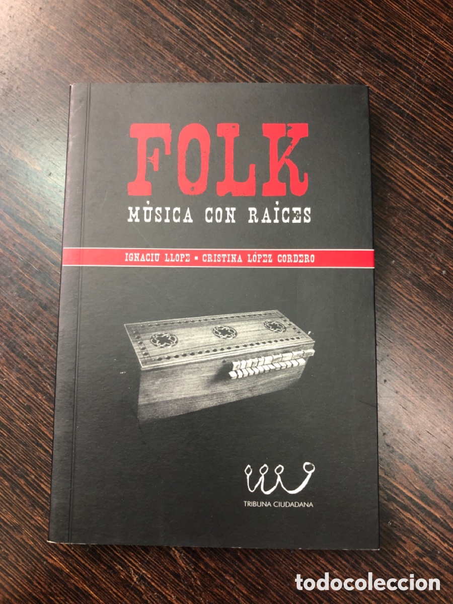 Livros em segunda m&atilde;o: FOLK MUSICA CON RAICES IGNACIU LLOPE CRISTINA LOPEZ CORDERO TRIBUNA CIUDADANA
