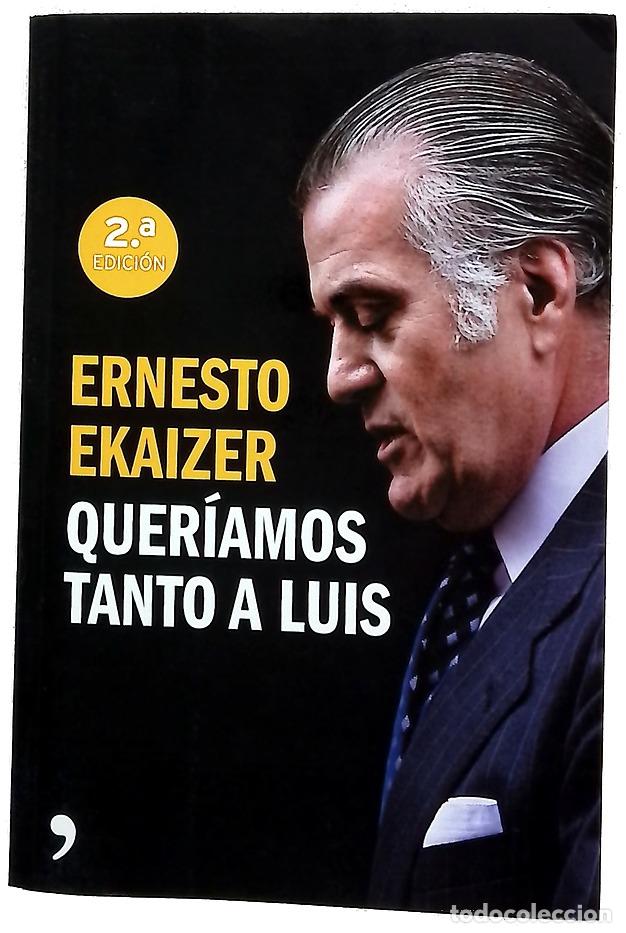 Libros: Quer&iacute;amos tanto a Luis - Ekaizer, Ernesto