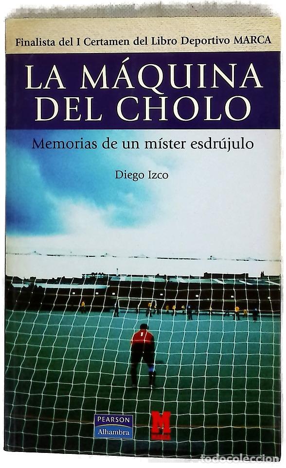 Libros: La m&aacute;quina del Cholo (memorias de un m&iacute;ster esdr&uacute;julo)