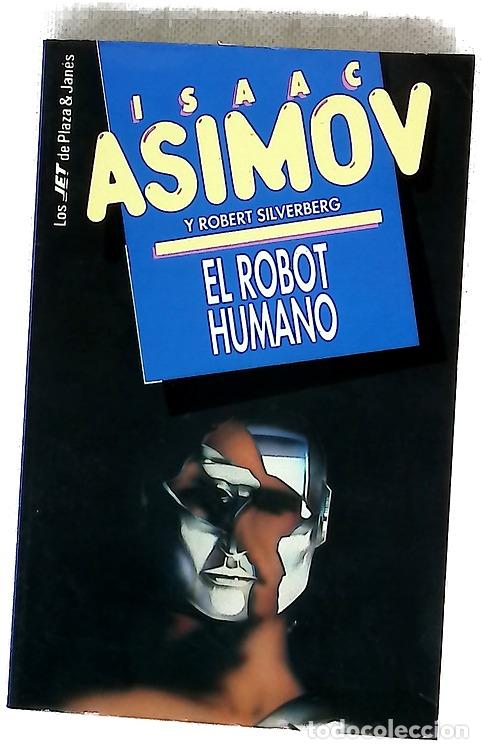 Libros: El robot humano - Asimov, Isaac; Silverberg, Robert; Gonz&aacute;lez Trejo, Horacio