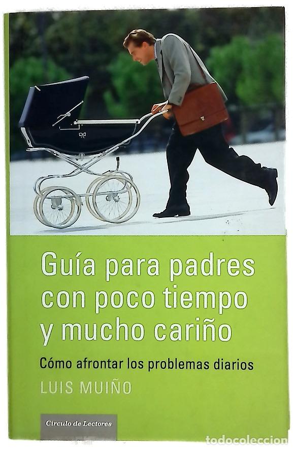 Libros: Gu&iacute;a para padres con poco tiempo y mucho cari&ntilde;o c&oacute;mo afrontar los problemas diarios
