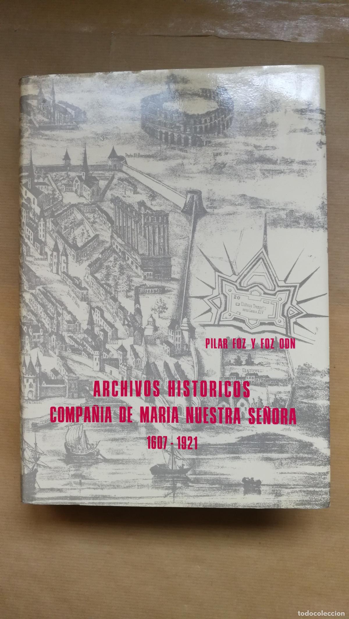 Libros: Archivos Hist&oacute;ricos Compa&ntilde;&iacute;a de Mar&iacute;a Nuestra Se&ntilde;ora 1607-1921. Fuentes primarias para la historia d