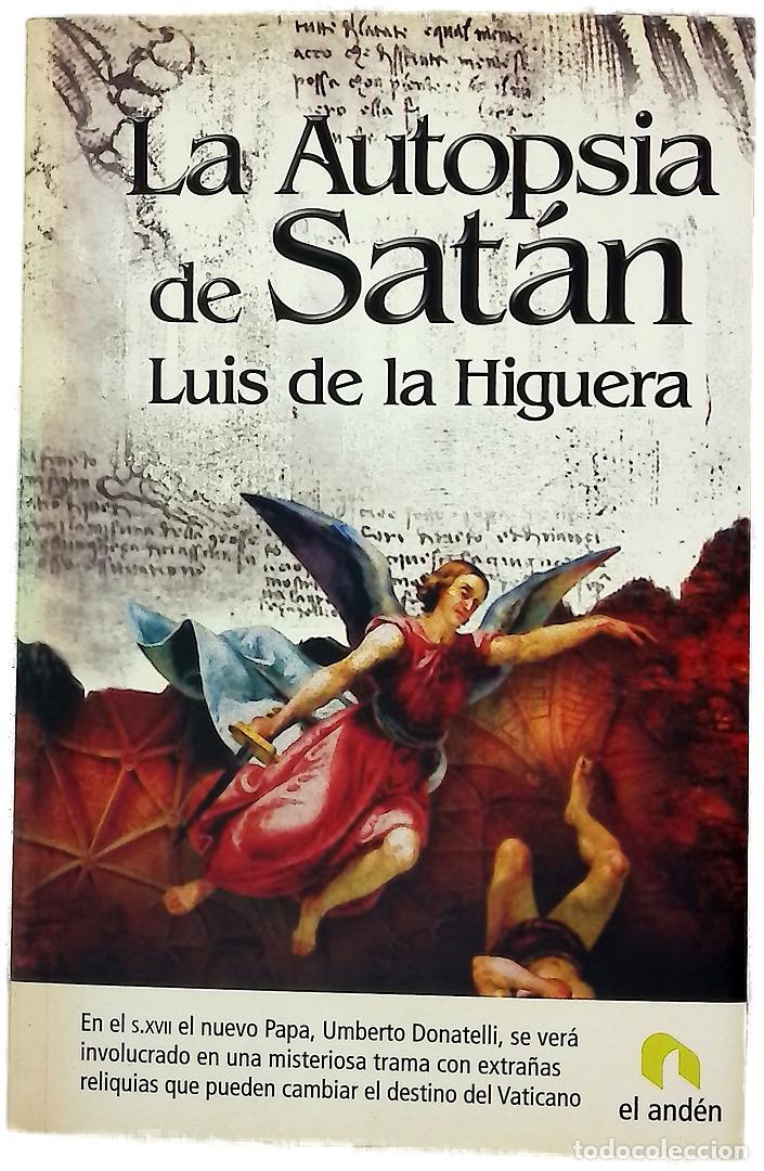 Libros: La autopsia de Sat&aacute;n - Higuera, Luis de la