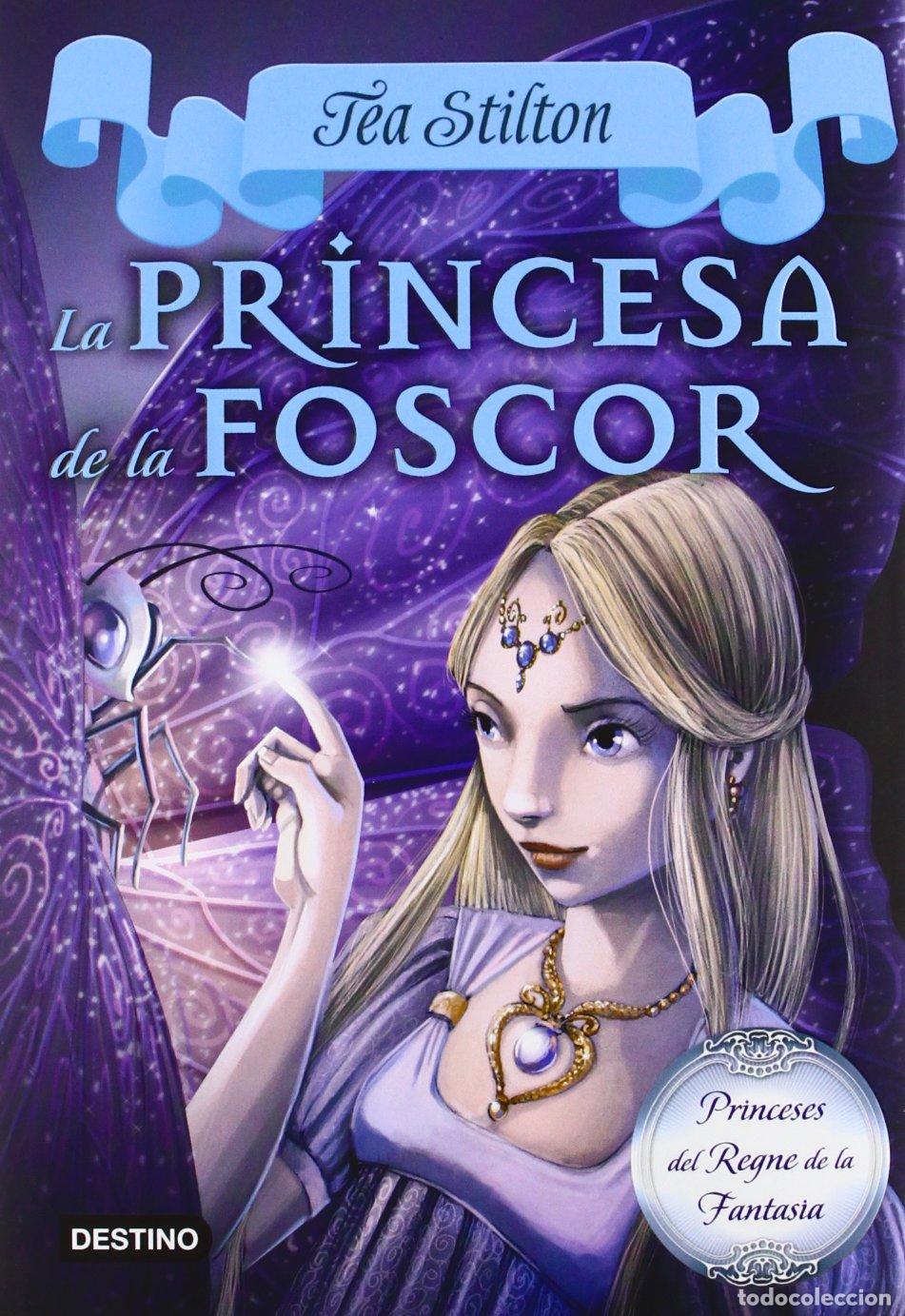 books: 5. La princesa de la foscor (TEA STILTON. PRINCESES DEL REGNE DE LA FANTASIA)