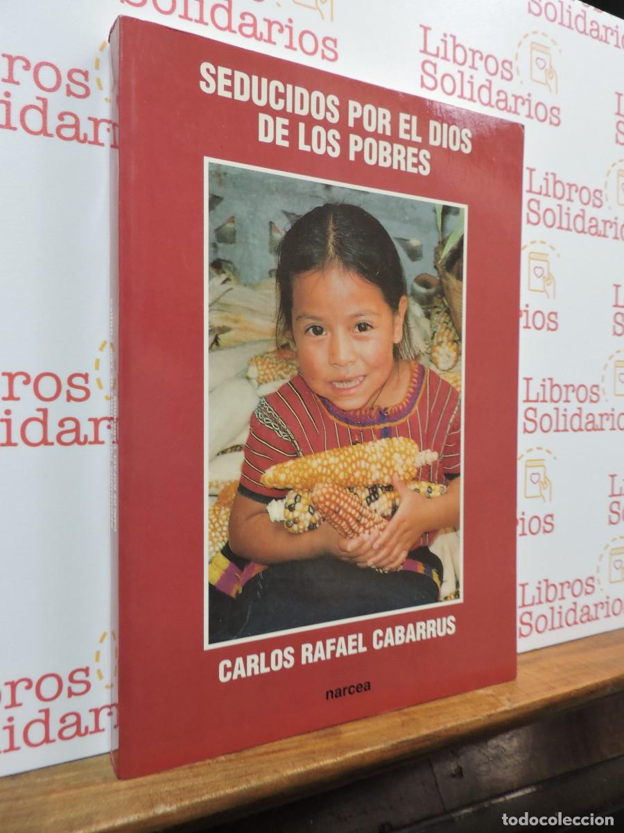 Libros: seducidos por el Dios de los pobres. Carlos Rafael Cabarrus. Ed. Narcea. Madrid, 1995