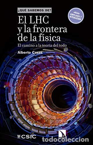 Libros: El LHC y la frontera de la f&iacute;sica - Casas Gonz&aacute;lez, Alberto
